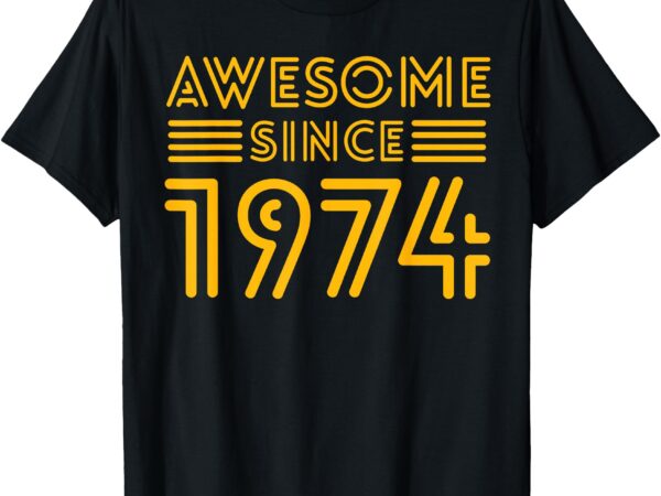 _awesome since 1974_ design t-shirt