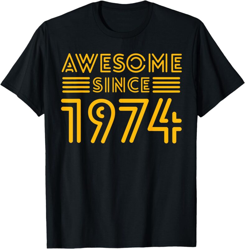 _Awesome Since 1974_ Design T-Shirt