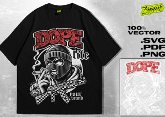 Dope Life Gangsta Tshirt design | Streetwear Dope | PNG , SVG | Design for T-shirts, sticker, poster | Sublimation & DTF Printing |