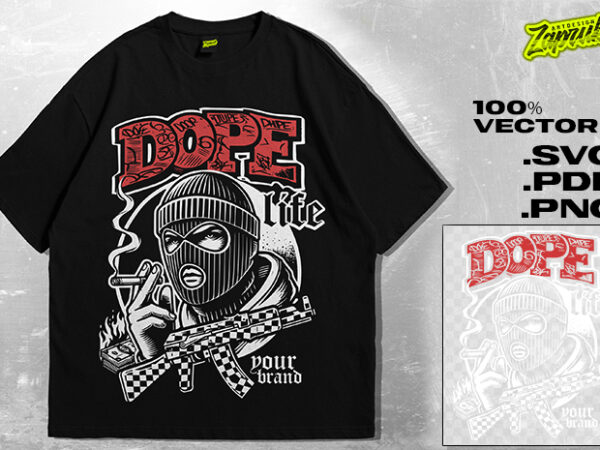 Dope life gangsta tshirt design | streetwear dope | png , svg | design for t-shirts, sticker, poster | sublimation & dtf printing |