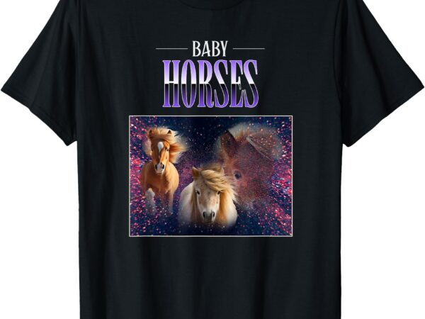 Baby horses horse lover gift for rider equestrian adorable t-shirt