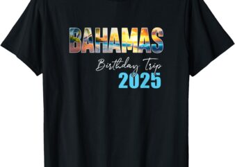 Bahamas Birthday Trip 2025 Vacation Party Crew Cruise T-Shirt