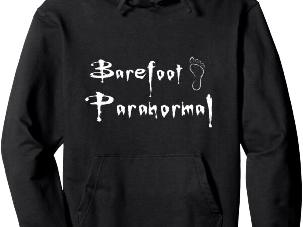 Barefoot paranormal pullover hoodie t shirt template