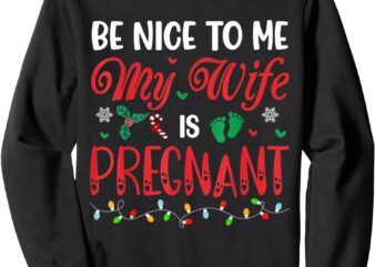 Be Nice To My Wife Pregnant Lights Bump Christmas Party Sweatshirt