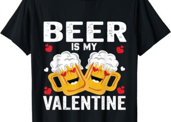 Beer Is My Valentine Glasses Of Beer Happy Valentines Day T-Shirt