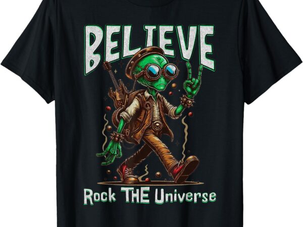 Believe alien rockstar rock the universe graphic t-shirt