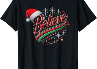 Believe Christmas Festive Holiday Design T-Shirt