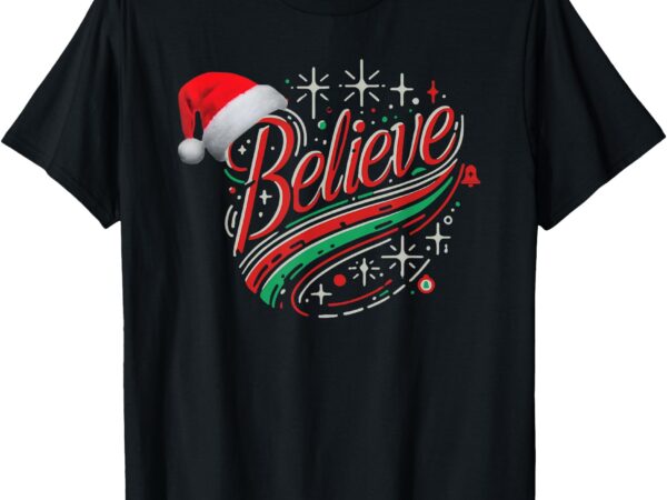 Believe christmas festive holiday design t-shirt