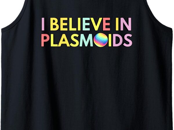 Believe in plasmoids drones 2024 plasmoid orb sightings tank top t shirt template