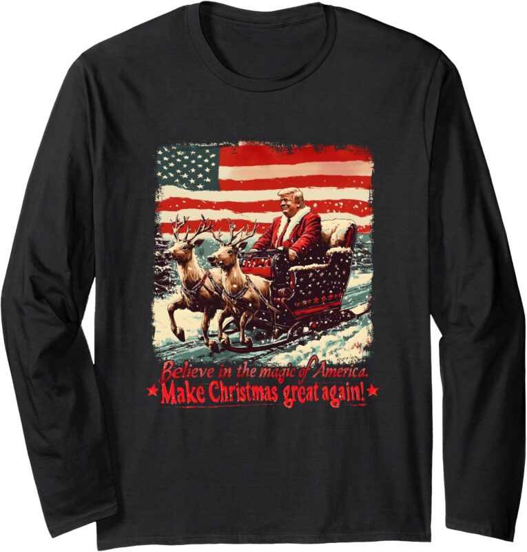 Believe in the Magic of America Make Christmas Great Again! Long Sleeve T-Shirt