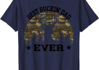 Best Buckin’ Dad Ever Deer Hunting Fathers Day Manley Men T-Shirt