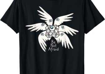 Biblical Angel, Be Not Afraid, Funny Bible Christian T-Shirt