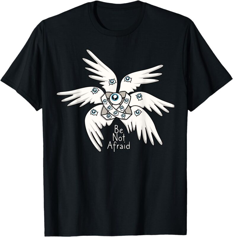 Biblical Angel, Be Not Afraid, Funny Bible Christian T-Shirt