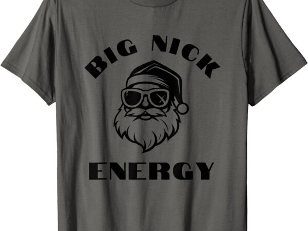 Big nick energy christmas 2024 t-shirt