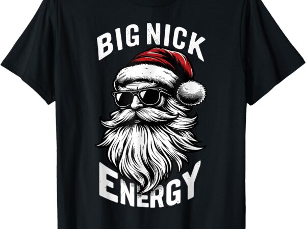 Big nick energy funny santa christmas t-shirt