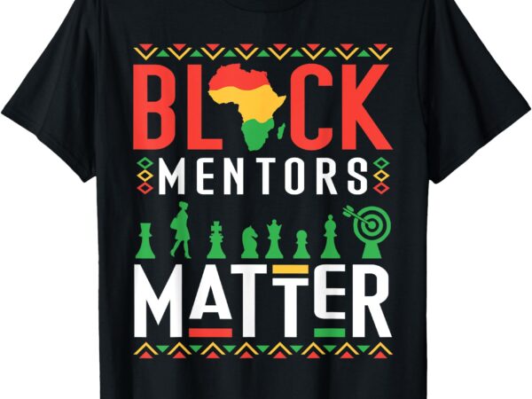 Black history month mentors matter african american pride t-shirt