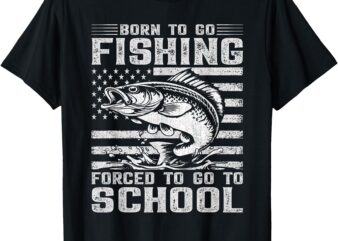 Born To Go Fishing Forced To Go To School Kids Fishing Lover T-Shirt