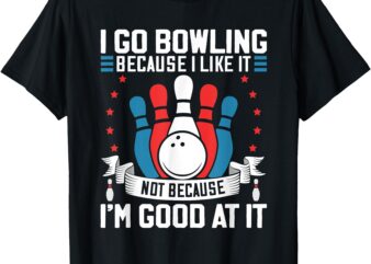 Bowling Player Lover Gag For Bowler Sport Fan Team Men Women T-Shirt