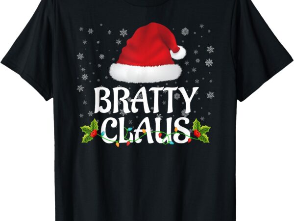 Bratty claus christmas lights santa pajama family matching t-shirt