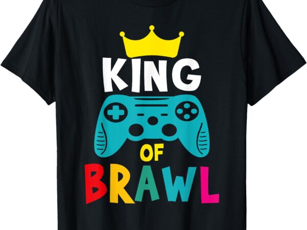 Brawl king gamer gaming brawler brawl t-shirt