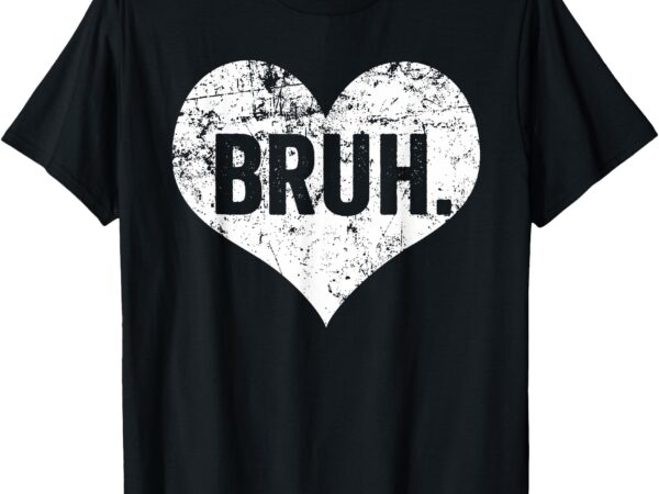 Bruh meme funny saying bro greeting teens boys valentine boy t-shirt