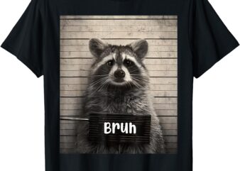 Bruh Raccoon Funny Trash Panda Lover Racoon Meme T-Shirt