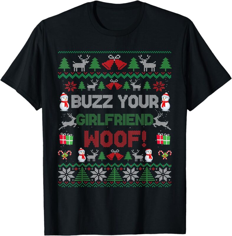 Buzz Xmas Your Girlfriend Woof! Ugly Christmas Sweater T-Shirt