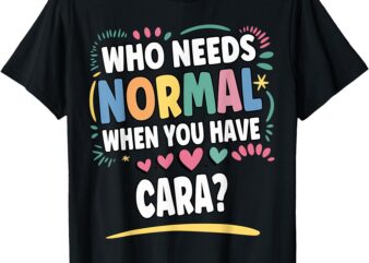 CARA Personalized Name Funny Cute Custom CARA Name T-Shirt