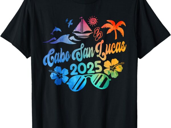 Cabo san lucas mexico 2025 tie dye vacation souvenir group t-shirt