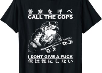 Call The Cops I Don’t Give A Fuck Funny Toad Japanese T-Shirt