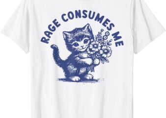 Cat Rage Consumes Me T-Shirt