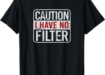 Caution I have no filter Funny sarcastic humor Short Sleeve T-Shirt