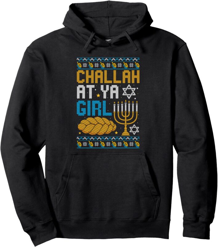 Challah At Ya Girl Funny Jewish Holiday Hanukkah Celebration Pullover Hoodie