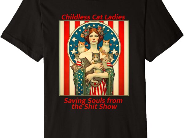 Childless cat lady premium t-shirt