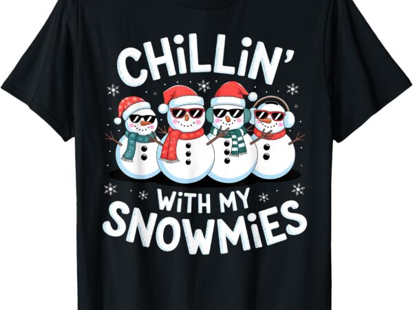 Chillin with my snowmies christmas snowman kids boys xmas t-shirt