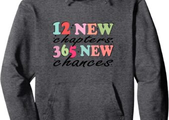 Chinese New Year 12 New Chapters 365 New Chances Pullover Hoodie