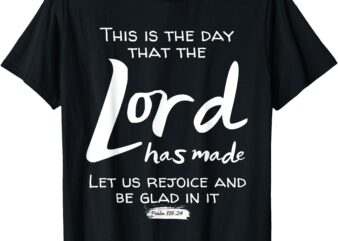 Christian Psalm-118_24, THIS IS THE DAY T-Shirt