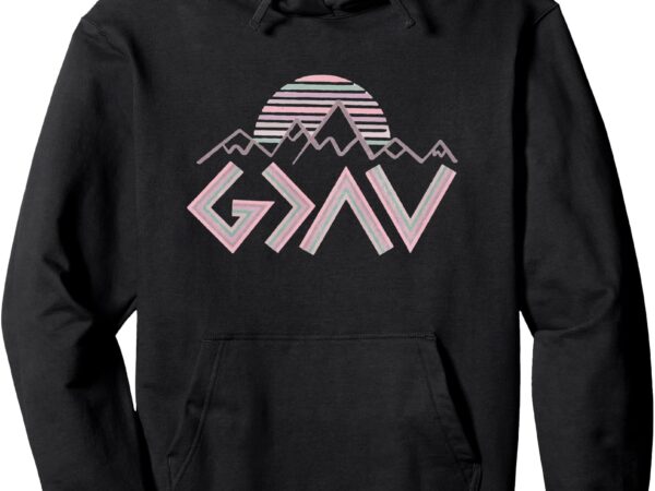 Christian god is religious mountains than the highs and lows pullover hoodie t shirt vector file