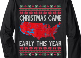 Christmas Came Early This Year Ugly Xmas Sweater Christmas Long Sleeve T-Shirt