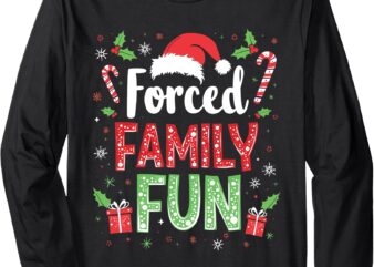 Christmas Forced Family Fun Funny Xmas Sarcastic Men Women Long Sleeve T-Shirt