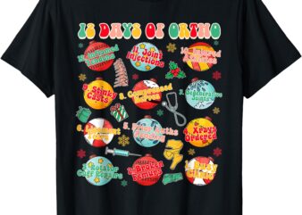 Christmas Xmas Orthopedic Nurse Ortho Squad 12 Days Of Ortho T-Shirt