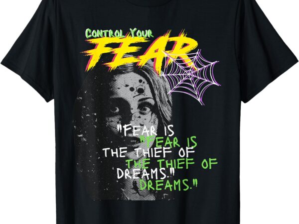 Control your fear t-shirt