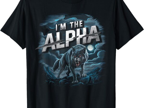 Cool graphic tee i’m the alpha wolf trendy t-shirt