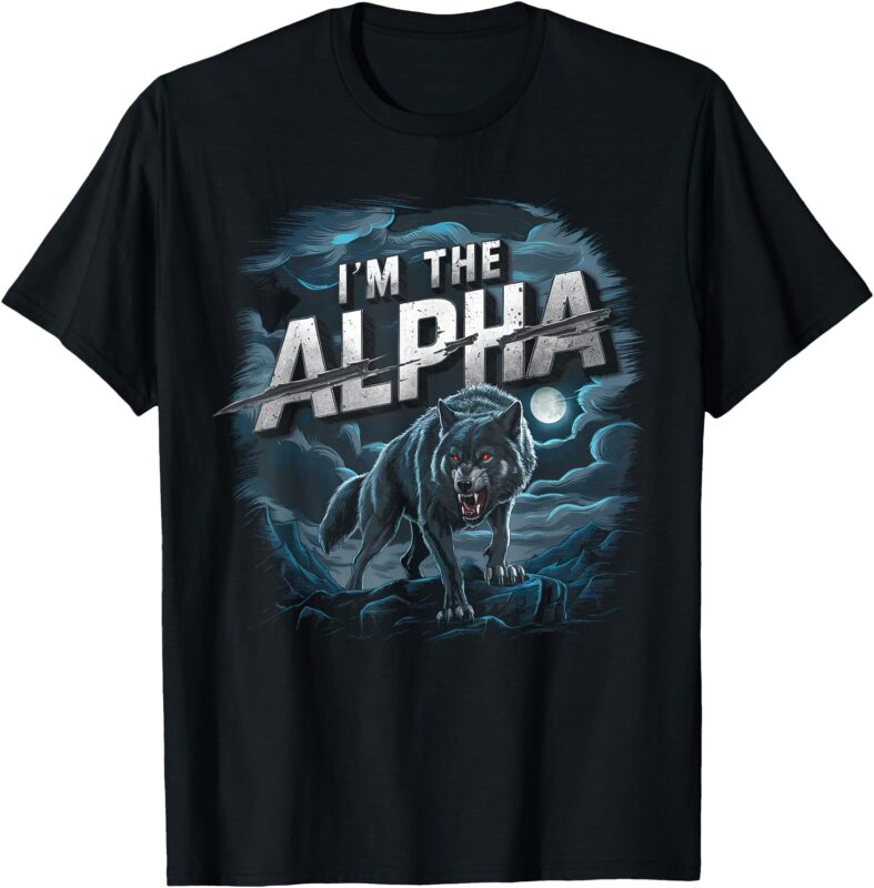 Cool Graphic Tee I’m The Alpha Wolf Trendy T-Shirt