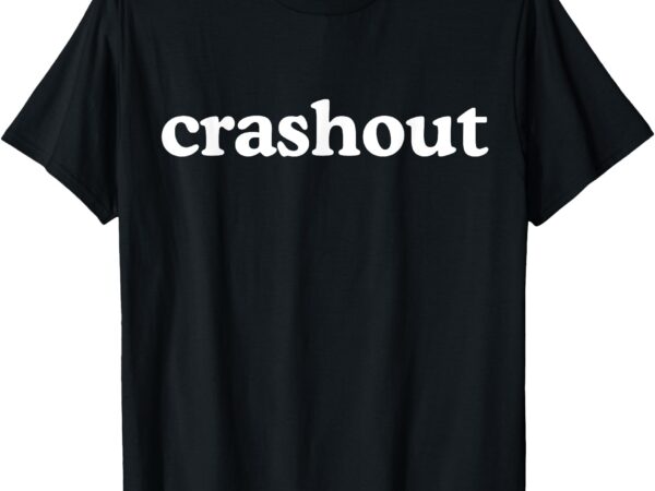 Crashout meme funny t-shirt