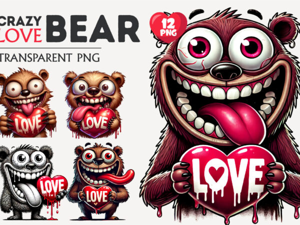 Crazy love bear. tshirt, png.