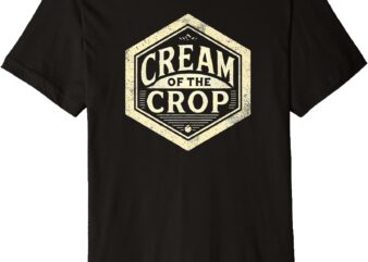 Cream of the Crop Distressed Vintage Retro Classic Hexagon Premium T-Shirt