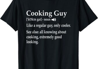 Culinary Cooking Guy Joke For Kitchen Chef Baking Enthusiast T-Shirt