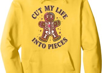 Cut My Life Into Pieces Gingerbread For Men Women Christmas Pullover Hoodie