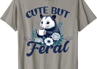 Cute But Feral Possum Outfits For Women Funny Opossum T-Shirt